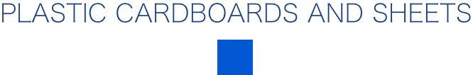 PLASTIC CARDBOARDS AND SHEETS